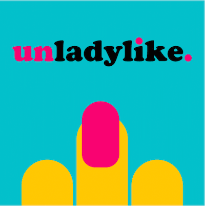 Unladylike - New Podcast