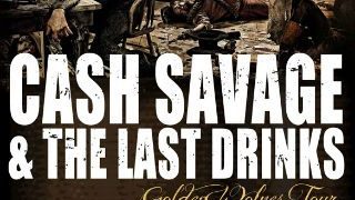 Cash Savage & The Last Drinks Poster