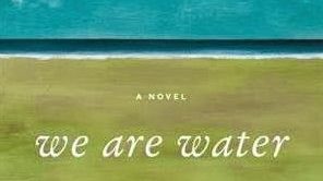 We are Water by Wally Lamb