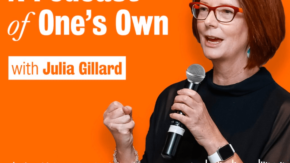 Julia Gillard Launches Podcast Series On Women's Leadership