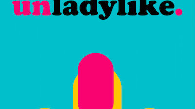 Unladylike - New Podcast