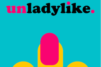 Unladylike - New Podcast